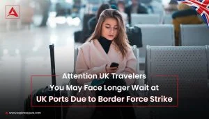 ATTENTION-UK-TRAVELLERS-YOU-MAY-FACE-LONGER-WAIT-AT-UK-PORTS-DUE-TO-A-BORDER-FORCE-STRIKE-300x172[1]