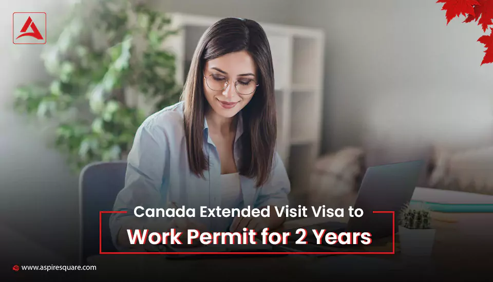 canada-extended-visit-visa-to-work-permit-for-2-years1-667bfb2134362